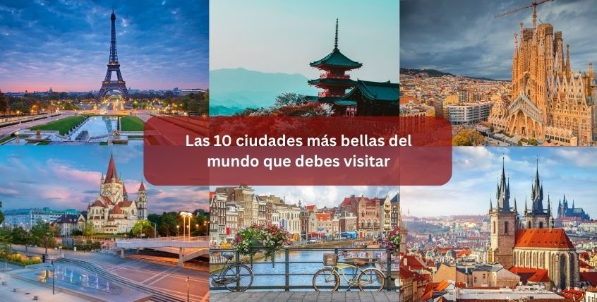 Las 10 ciudades más bellas del mundo que debes visitar Las 10 ciudades más bellas del mundo que debes visitar